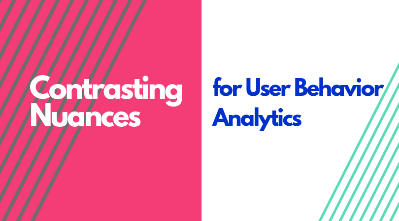 Contrasting Nuances for User Behavior Analytics